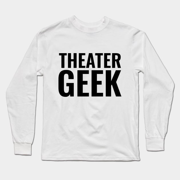 Theater Geek BLOCK Black Long Sleeve T-Shirt by lilypoo